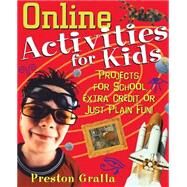 Online Activities for Kids Projects for School, Extra Credit, or Just Plain Fun! by Gralla, Preston, 9780471390732