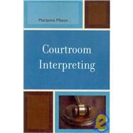 Courtroom Interpreting by Mason, Marianne, 9780761840732