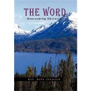 The Word: Overcoming Obstacles by Spencer, Kaye, 9781450020732