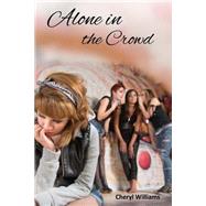 Alone in the Crowd by Williams, Cheryl A., 9781497340732