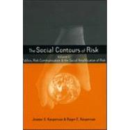 The Social Contours Of Risk by Kasperson, Jeanne X.; Kasperson, Roger E., 9781844070732