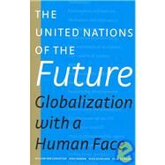The United Nations of the Future: Globalization With a Human Face by Van Genugten, Willem, 9789068320732