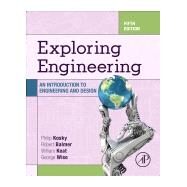 Exploring Engineering by Kosky, Philip; Balmer, Robert T.; Keat, William D.; Wise, George, 9780128150733