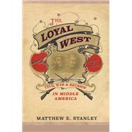 The Loyal West by Stanley, Matthew E., 9780252040733