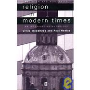 Religion in Modern Times An Interpretive Anthology by Woodhead, Linda; Heelas, Paul, 9780631210733