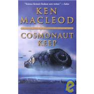 Cosmonaut Keep by MacLeod, Ken, 9780765340733
