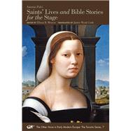 Saints Lives and Bible Stories for the Stage by Pulci, Antonia; Weaver, Elissa B.; Cook, James Wyatt, 9780772720733