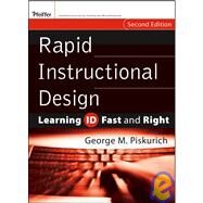 Rapid Instructional Design : Learning ID Fast and Right by Piskurich, George M., 9780787980733