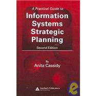 A Practical Guide to Information Systems Strategic Planning, Second Edition by Cassidy; Anita, 9780849350733