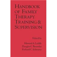 Handbook of Family Therapy Training and Supervision by Liddle, Howard A.; Breunlin, Douglas C.; Schwartz, Richard C., 9780898620733