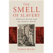 The Smell of Slavery by Kettler, Andrew, 9781108490733