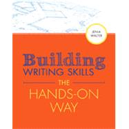 Building Writing Skills the Hands-on Way by Walter, Jenia, 9781305260733
