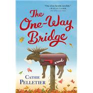 The One-Way Bridge by Pelletier, Cathie, 9781402280733