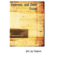Emerson and Other Essays by Chapman, John Jay, 9781434650733