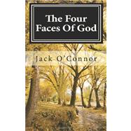 The Four Faces of God by O'Connor, Jack, 9781468000733