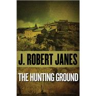 The Hunting Ground by Janes, J. Robert, 9781480400733