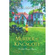 Murder at Kingscote by Maxwell, Alyssa, 9781496720733