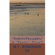 Subtlethoughts by Robinson, M. J., III; Branch, Winifred N., 9781505550733
