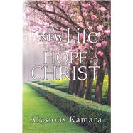 A New Life and Hope in Christ by Kamara, Alysious, 9781796000733