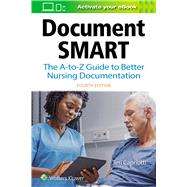 Document Smart The A-to-Z Guide to Better Nursing Documentation by Capriotti, Teri, 9781975120733