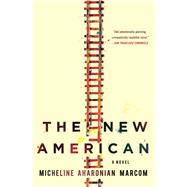 The New American A Novel by Marcom, Micheline Aharonian, 9781982120733