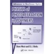 Physics of Photorefraction in Polymers by West; Dave, 9780415310734