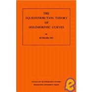 Equidistribution Theory of Holomorphic Curves by Wu, Hung-Hsi, 9780691080734