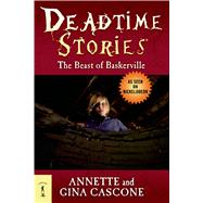 Deadtime Stories: The Beast of Baskerville by Cascone, Annette; Cascone, Gina, 9780765330734