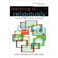Watching TV Religiously by Callaway, Kutter; Batali, Dean (CON), 9780801030734