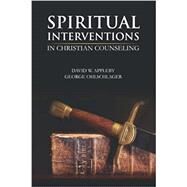 Spiritual Interventions in Christian Counseling by Appleby, D. & Ohlschlager, G., 9798421990734