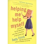 Helping Me Help Myself: One Skeptic, Ten Self-help Gurus, and a Year on the Brink of the Comfort Zone by Lisick, Beth, 9780061710735