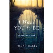 I Want You to Be by Halik, Tomas; Turner, Gerald, 9780268100735