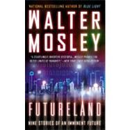 Futureland : Nine Stories of an Imminent World by Mosley, Walter, 9780446610735