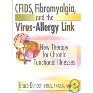 CFIDS, Fibromyalgia, and the Virus-Allergy Link: New Therapy for Chronic Functional Illnesses by Patarca-Montero; Roberto, 9780789010735