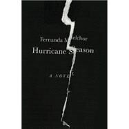 Hurricane Season by Melchor, Fernanda; Hughes, Sophie, 9780811230735