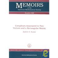 Complexes Associated to Two Vectors and a Rectangular Matrix by Kustin, Andrew R., 9780821820735