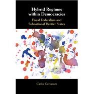 Hybrid Regimes Within Democracies by Gervasoni, Carlos, 9781316510735