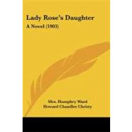 Lady Rose's Daughter : A Novel (1903) by Ward, Humphry, Mrs.; Christy, Howard Chandler, 9781437150735