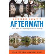 Hurricane Harvey's Aftermath by Fitzpatrick, Kevin M.; Spialek, Matthew L., 9781479800735