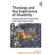 Theology and the Experience of Disability by Picard, Andrew; Habets, Myk, 9780367880736