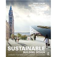 Sustainable Building Design: Learning from nineteenth-century innovations by Lerum; Vidar, 9780415840736