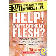 Help! What's Eating My Flesh?: Runaway Staph and Strep Infections! by Tilden, Thomasine E. Lewis, 9780531120736