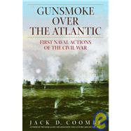 Gunsmoke Over the Atlantic First Naval Actions of the Civil War by COOMBE, JACK, 9780553380736