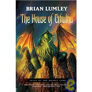 The House of Cthulhu Tales of the Primal Land Vol. 1 by Lumley, Brian, 9780765310736