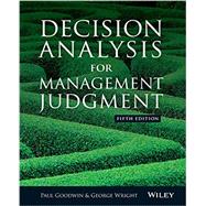 Decision Analysis for Management Judgment by Goodwin, Paul; Wright, George, 9781118740736