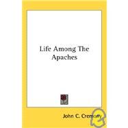 Life Among the Apaches by Cremony, John C., 9781428610736