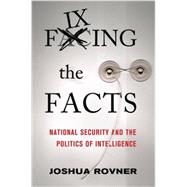 Fixing the Facts by Rovner, Joshua, 9781501700736