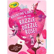 Valentine's Day Makes Me Feel Razzle Dazzle Rose! A Sweet Scratch-and-Sniff Story by Michaels, Patty; Engell, Mette, 9781534470736