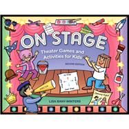 On Stage : Theater Games and Activities for Kids by Bany-Winters, Lisa, 9781613740736