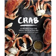 Crab 50 Recipes with the Fresh Taste of the Sea from the Pacific, Atlantic & Gulf Coasts by Nims, Cynthia, 9781632170736